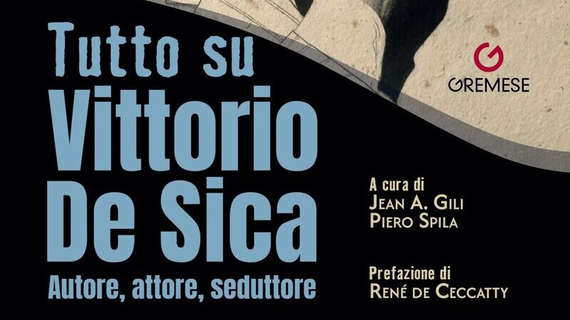 Al PARMA FILM FESTIVAL, il PREMIO CAMPARI scrivere di cinema al libro di Piero Spila e Jean Gili, “Tutto su Vittorio De&nbsp;Sica”