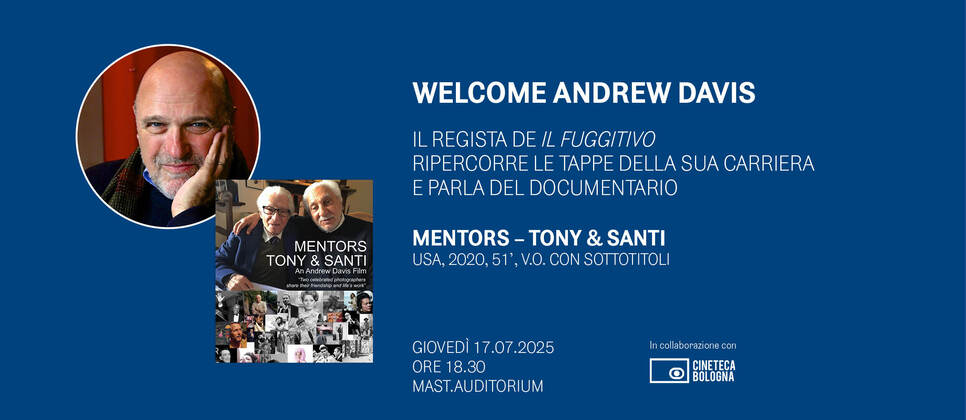 Al MAST il regista Andrew Davis (Il Fuggitivo) presenta “Mentors – Tony and Santi: 17 luglio&nbsp;2025