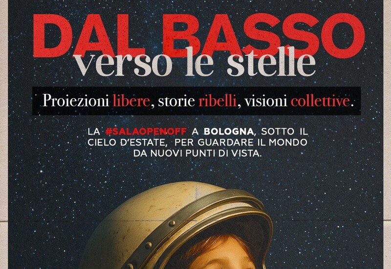 #SalaOpenOff: “Dal Basso verso le stelle” dal 6 giugno al 26&nbsp;luglio
