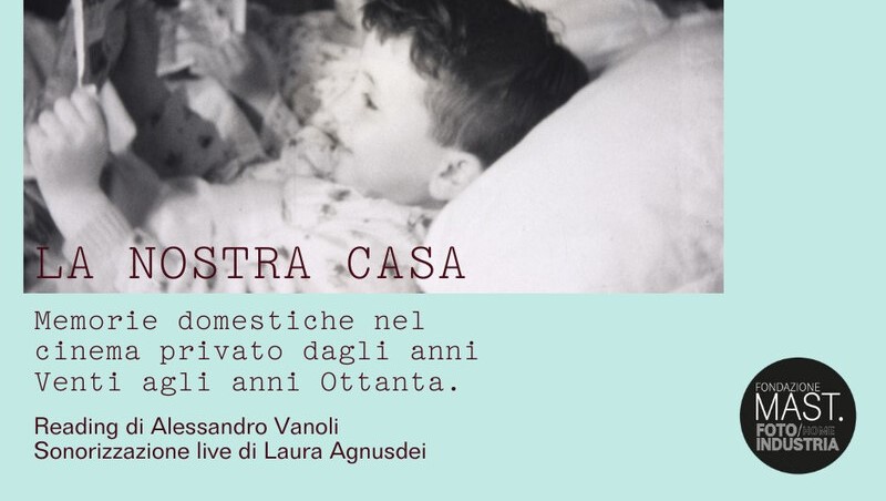 “La nostra casa. Memorie domestiche nel cinema privato dagli anni Venti agli anni Ottanta” al MAST il 12 dicembre&nbsp;2025