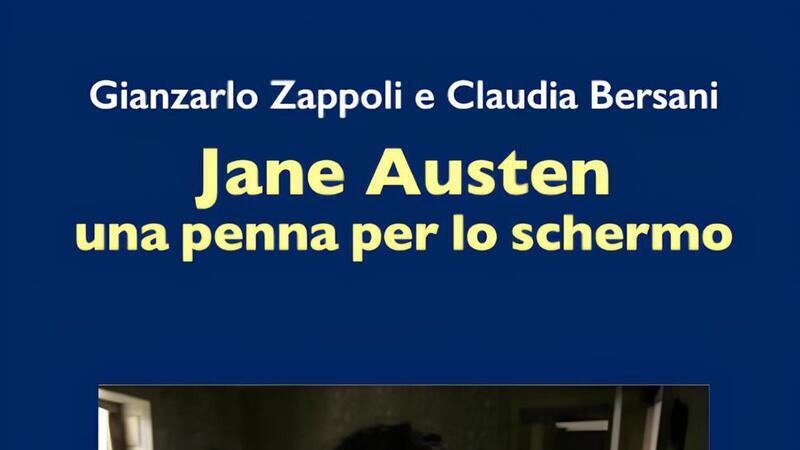 # 21 LIBRI IN VETRINA: JANE AUSTEN, una penna per lo schermo di Giancarlo Zappoli e Claudia Bersani
