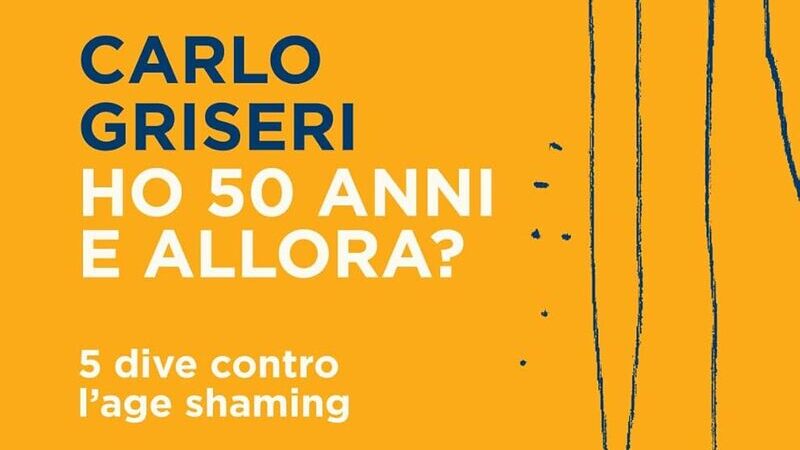 #25 LIBRI IN VETRINA: “HO 50 ANNI E ALLORA?” di Carlo&nbsp;Griseri