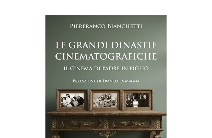 #26 LIBRI IN VETRINA: “LE GRANDI DINASTIE CINEMATOGRAFICHE” di Pierfranco&nbsp;Bianchetti