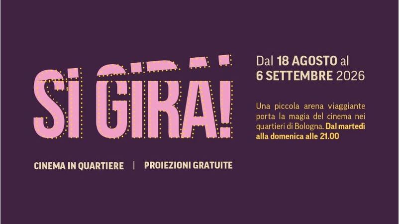 SI GIRA! 18 serate di cinema all’aperto nei quartieri di Bologna dal 18 agosto al 6 settembre&nbsp;2026